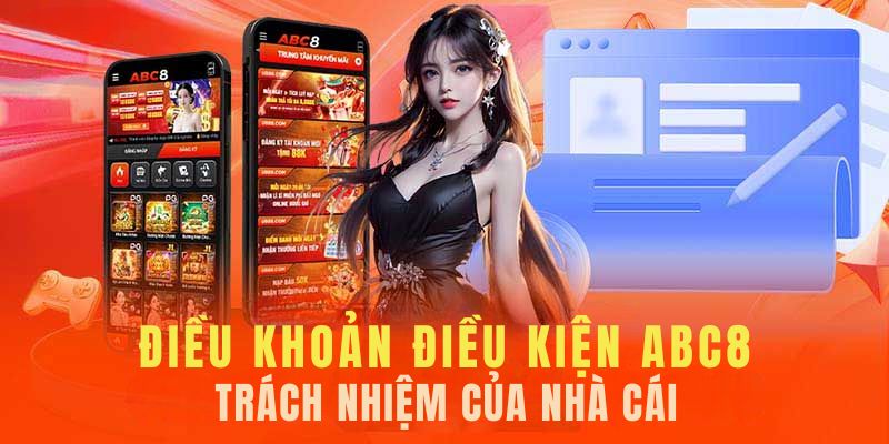 Điều khoản điều kiện ABC8 và trách nhiệm của nhà cái