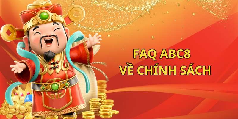 FAQ câu hỏi thường gặp ABC8 về chính sách khách hàng