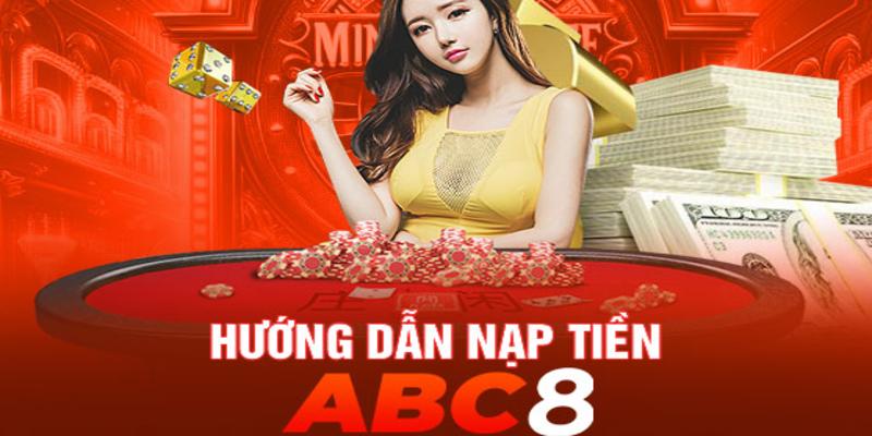 Hướng dẫn các bước nạp tiền ABC8 cho tân thủ